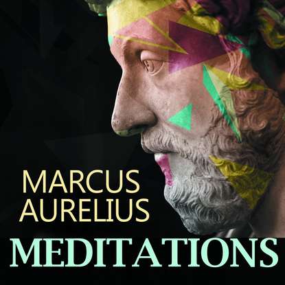 Meditations — Марк Аврелий Антонин