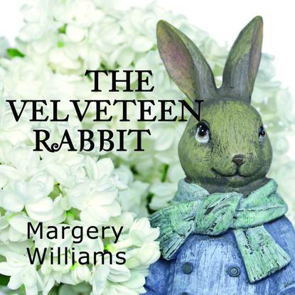 The Velveteen Rabbit — Margery Williams Bianco