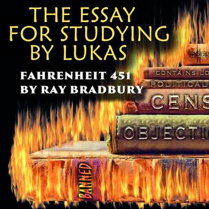 The Essay for studying by Lukas Fahrenheit 451 — Lukas
