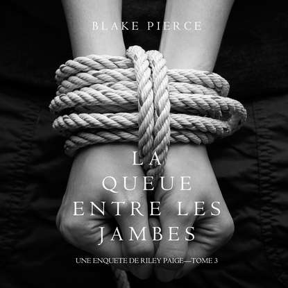 La queue entre les jambes — Блейк Пирс