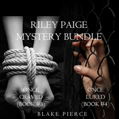 Riley Paige Mystery Bundle: Once Craved (#3) and Once Lured (#4) — Блейк Пирс