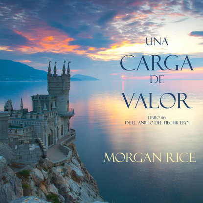 Una Carga De Valor — Морган Райс