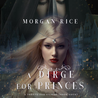 A Dirge for Princes — Морган Райс