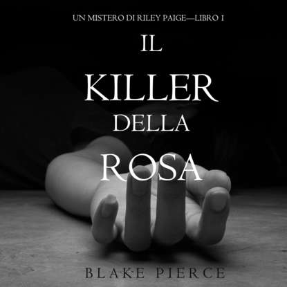 Il Killer della Rosa — Блейк Пирс