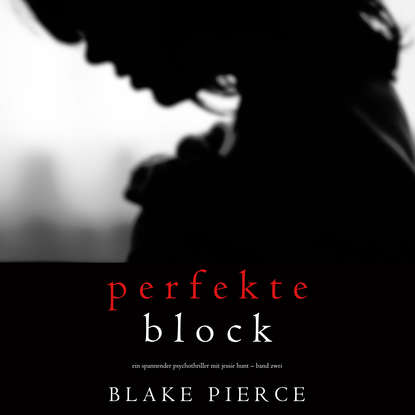 Der Perfekte Block — Блейк Пирс