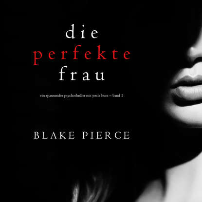 Die perfekte Frau — Блейк Пирс