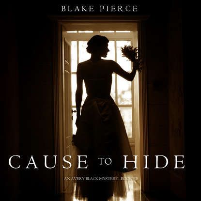 Cause to Hide — Блейк Пирс