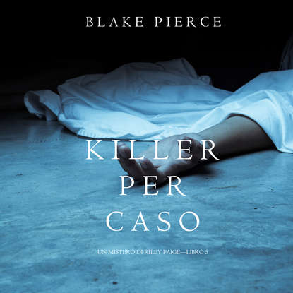 Killer per Caso — Блейк Пирс