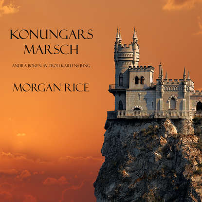 Konungars Marsch — Морган Райс