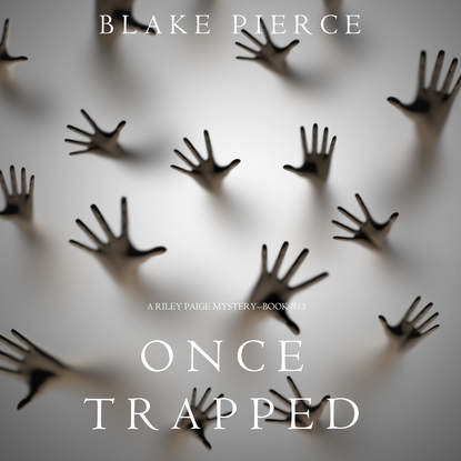 Once Trapped — Блейк Пирс