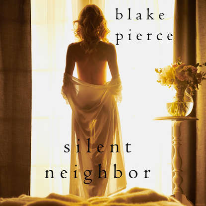 Silent Neighbor — Блейк Пирс