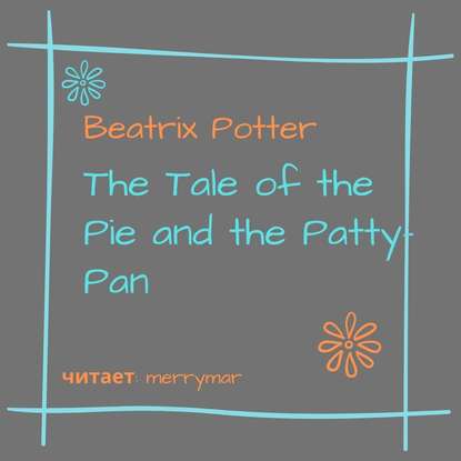 The Tale of the Pie and the Patty-Pan — Беатрис Поттер