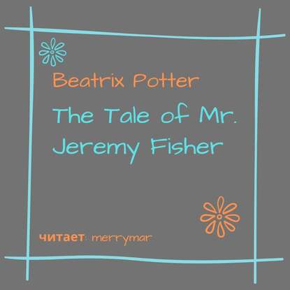 The Tale of Mr. Jeremy Fisher — Беатрис Поттер