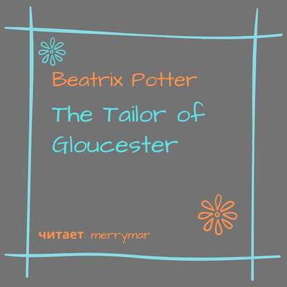 The Tailor of Gloucester — Беатрис Поттер