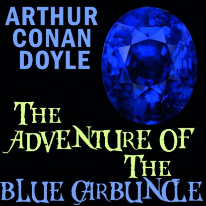 The Adventure of the Blue Carbuncle — Артур Конан Дойл