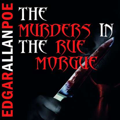 The Murders in the Rue Morgue — Эдгар Аллан По