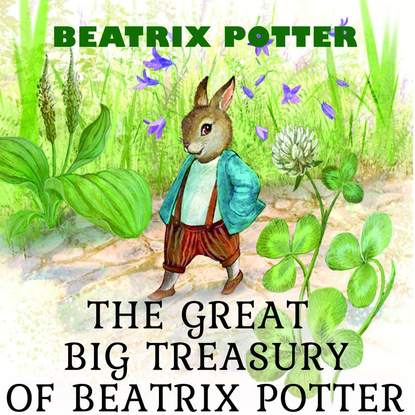 The Great Big Treasury of Beatrix Potter — Беатрис Поттер