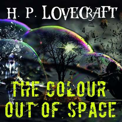The Colour out of Space — Говард Филлипс Лавкрафт