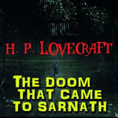 The Doom That Came to Sarnath — Говард Филлипс Лавкрафт