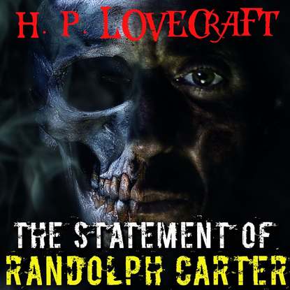 The Statement of Randolph Carter — Говард Филлипс Лавкрафт