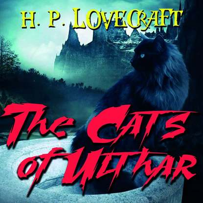 The Cats of Ulthar — Говард Филлипс Лавкрафт