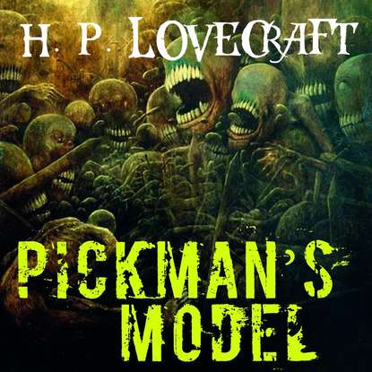 Pickman's model — Говард Филлипс Лавкрафт