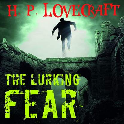 The Lurking Fear — Говард Филлипс Лавкрафт