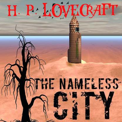 The Nameless City — Говард Филлипс Лавкрафт