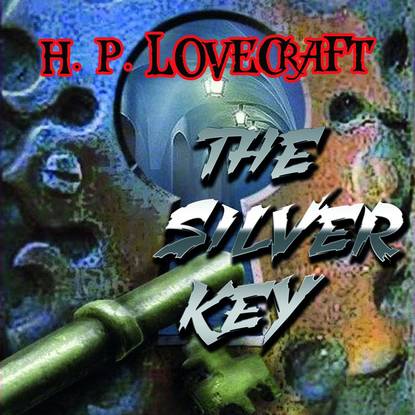The Silver Key — Говард Филлипс Лавкрафт