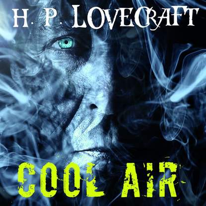 Cool Air — Говард Филлипс Лавкрафт