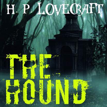 The Hound — Говард Филлипс Лавкрафт