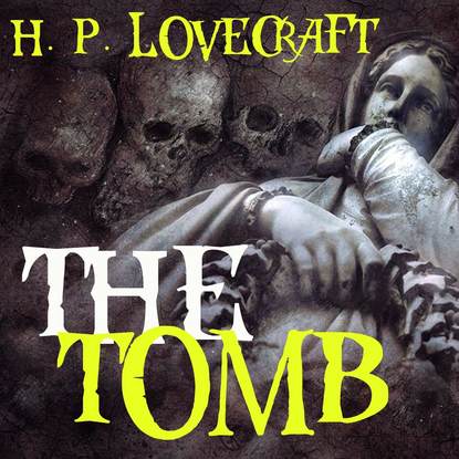 The Tomb — Говард Филлипс Лавкрафт
