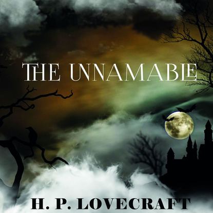 The Unnamable — Говард Филлипс Лавкрафт