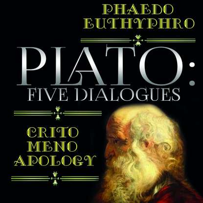 Plato: Five Dialogues: Euthyphro, Apology, Crito, Meno, Phaedo — Платон