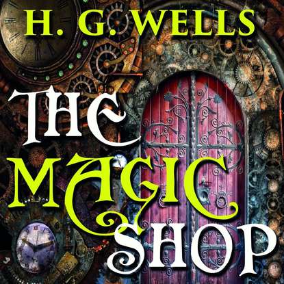 The Magic Shop — Герберт Джордж Уэллс