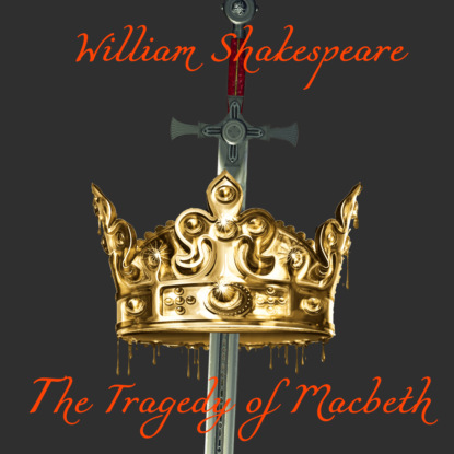 The Tragedy of Macbeth — Уильям Шекспир