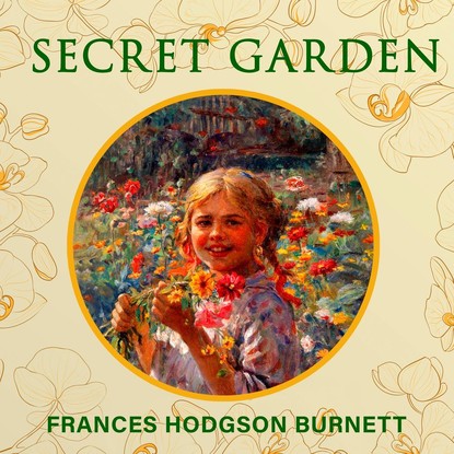 The Secret Garden — Фрэнсис Элиза Ходжсон Бёрнетт