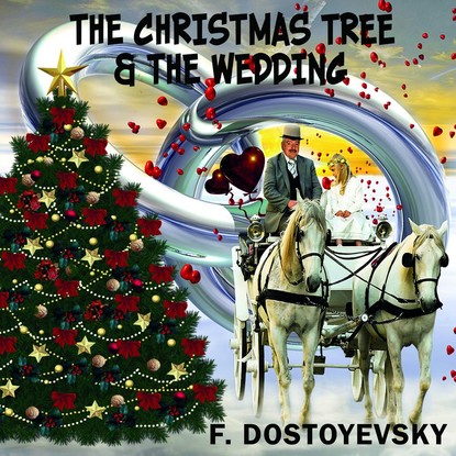 The Christmas Tree and the Wedding — Федор Достоевский