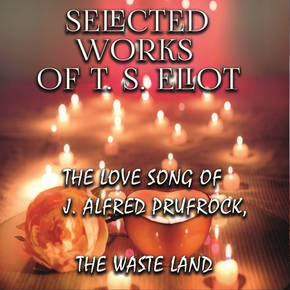 Selected works of T.S. Eliot — Thomas Stearns Eliot