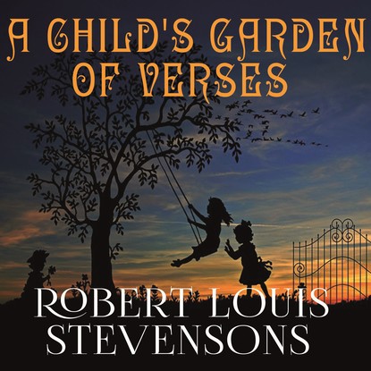 A Child's Garden of Verses — Роберт Льюис Стивенсон
