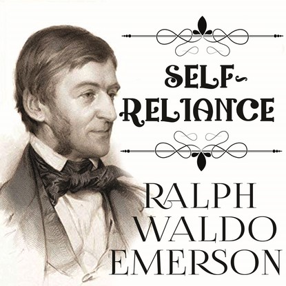 Self-Reliance — Ральф Уолдо Эмерсон