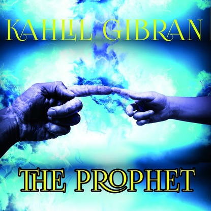 The Prophet — Kahlil Gibran