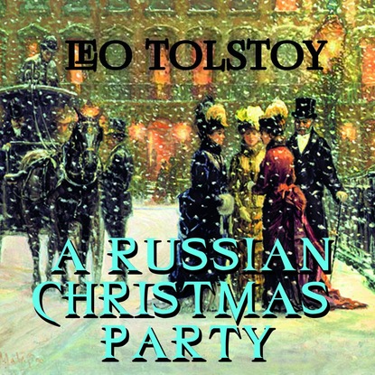 A Russian Christmas Party — Лев Толстой