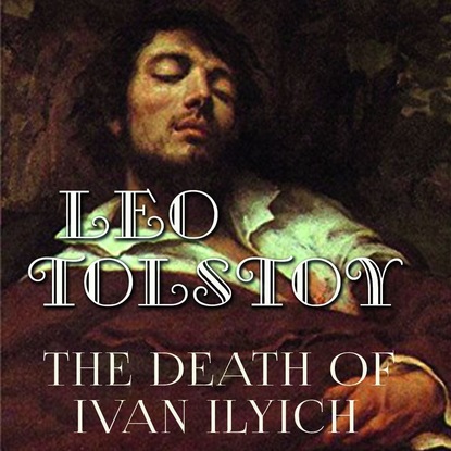 The Death of Ivan Ilyich — Лев Толстой