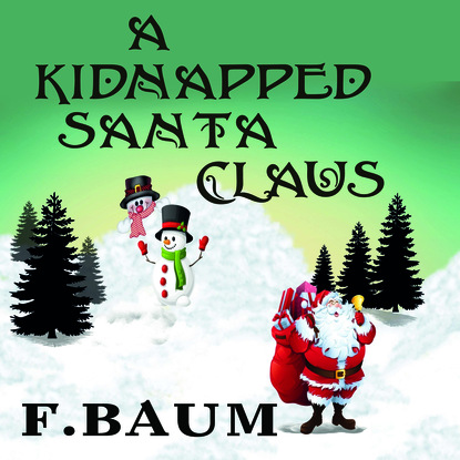 A Kidnapped Santa Claus — Лаймен Фрэнк Баум