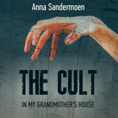 The Cult in my Grandmother's House — Анна Сандермоен