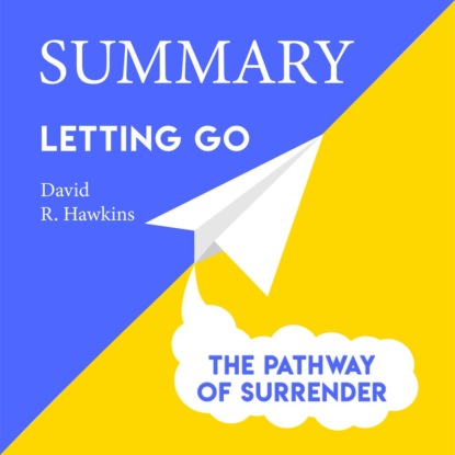 Summary: Letting go. The Pathway of Surrender. David Hawkins — Smart Reading