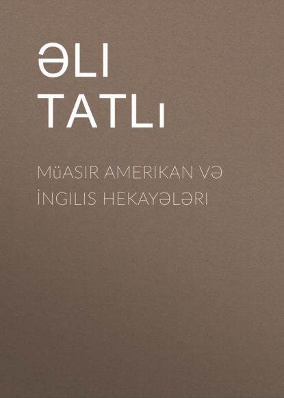 Müasir Amerikan və İngilis hekayələri — Əli Tatlı