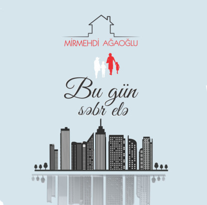 Bu gün səbr elə — Mirmehdi Ağaoğlu