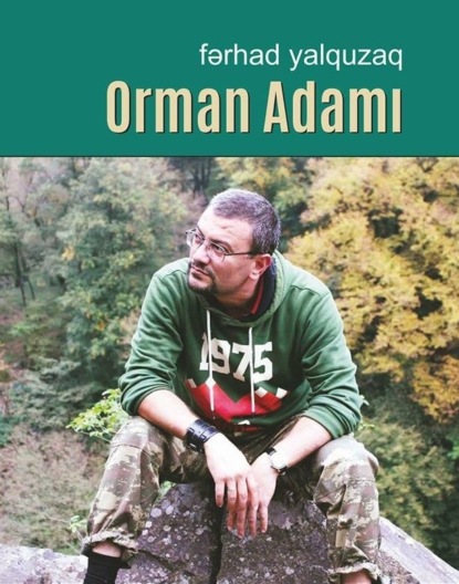 Orman adamı 1-ci kitab — Fərhad Yalquzaq